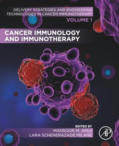 Cancer Immunology and Immunotherapy: Volume 1 of Delivery Strategies and Engineering Technologies in Cancer Immunotherapy