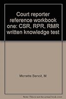 Court reporter reference workbook one: CSR, RPR, RMR written knowledge test 1881149013 Book Cover