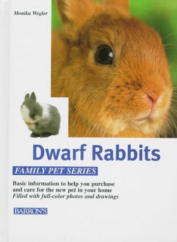 Dwarf Rabbits: The Right Way to Keep Them, Feeding Them Properly Understanding Them Correctly (Family Pet Series)