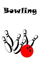 Bowling: Sports Notebook Journal | For Writing and Notes | Personalized Hobbie Journal for Bowling Players and Party People | Birthday Bowling Gifts ... composition paper | 6 x 9 inch | Soft Cover] 1095779028 Book Cover
