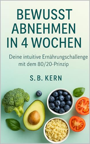 Bewusst Abnehmen in 4 Wochen: Deine intuitive Ernährungschallenge mit dem 80/20-Prinzip Bewusst Abnehmen in 4 Wochen: Deine intuitive Ernährungschallenge mit dem 80/20-Prinzip