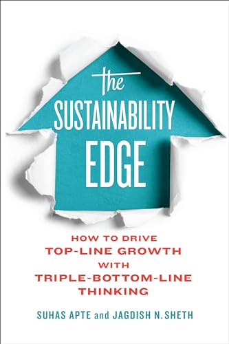 The Sustainability Edge: How to Drive Top-Line Growth with Triple-Bottom-Line Thinking (Rotman-UTP Publishing - Business and Sustainability)