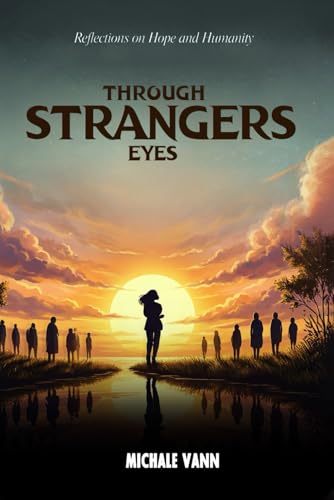 Through Strangers Eyes: Reflections On Hope And Humanity