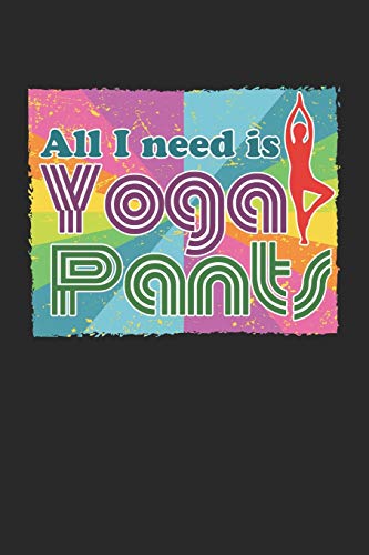Achtsamkeitstagebuch: Notiere und plane deine täglichen Meditationen ♦ Sammle und fokussiere deine Gedanken ♦ Finde innere Ruhe und Gelassenheit ♦ 6x9 Format ♦ Motiv: Yoga pants (German Edition)