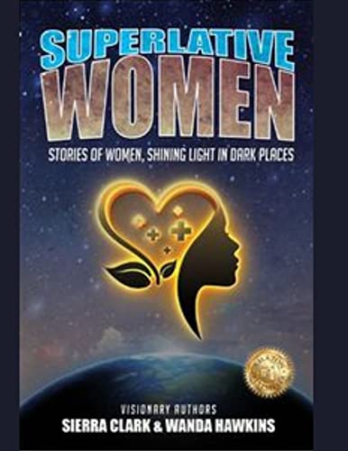 Superlative Women : Stories of Women, Shining Light in Dark Places