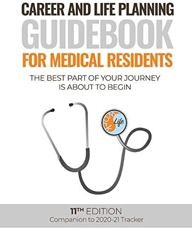 Career and Life Planning Guidebook for Medical Residents: The Best Part of Your Journey Is about to Begin
