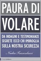 Paura di volare. Da indagini e testimonianze segrete ecco chi imbroglia sulla nostra sicurezza 8861901603 Book Cover