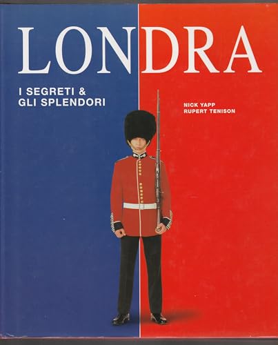 Londra I segreti e gli splendori, Edizione 2000, Nick Yapp, Rupert Tenison, Riproduzioni di Omniascanners, OTTIMO STATO