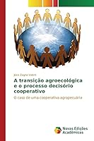 A Transicao Agroecologica E O Processo Decisorio Cooperativo 3639848810 Book Cover