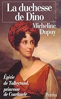La duchesse de Dino, princesse de Courlande, égérie de Talleyrand 1793-1862 226201065X Book Cover