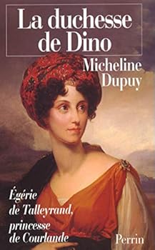Paperback La duchesse de Dino, princesse de Courlande, égérie de Talleyrand 1793-1862 [French] Book