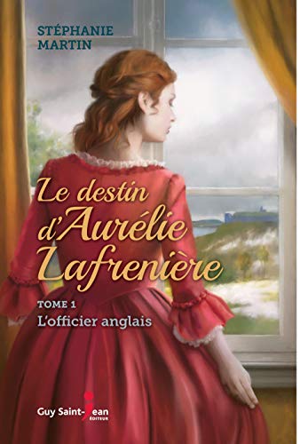 Le destin d'Aurélie Lafrenière, tome 1: L'officier anglais
