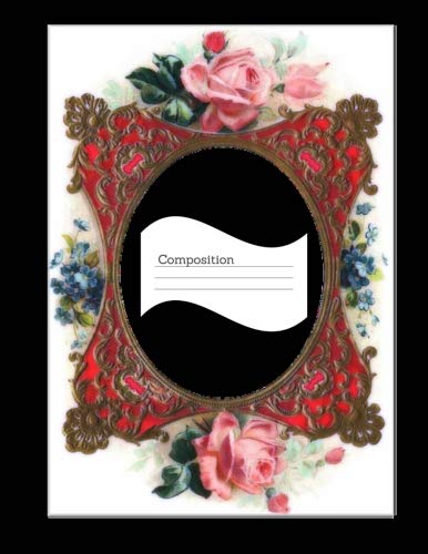 Composition: Vintage Floral Notebook, Shabby Chic Comp Book, College Ruled For Note Taking,...