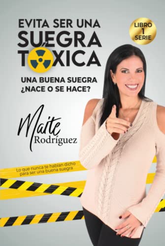 Evita ser una SUEGRA TÒXICA: ¿Una buena suegra nace o se hace? Lo que no te habían dicho para ser una buena suegra (Spanish Edition)