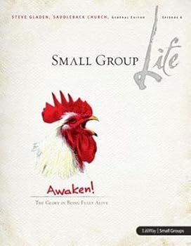 Small Group: Life Awaken! The Glory in Being Fully Alive (Episode 6: The Small Group Life Series)