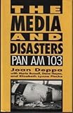 The Media and Disasters: Pan Am 103