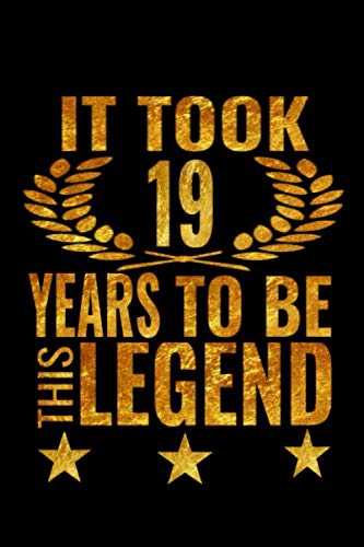 IT TOOK 19 YEARS TO BE THIS LEGEND: Notebook funny nineteen 19 Year Old Gift / Lined Notebook / Journal / Diary Gift , 110 Blank pages, 6x9 inches matte finish cover