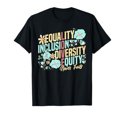 Igualdad Inclusión Diversidad Equidad El amor nunca falla Camiseta