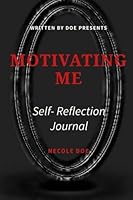 Motivating Me: Self- Reflection Journal 1985895226 Book Cover