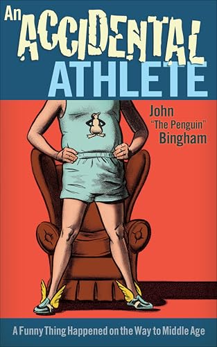 An Accidental Athlete: A Funny Thing Happened on the Way to Middle Age