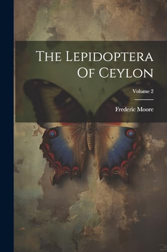 The Lepidoptera Of Ceylon; Volume 2
