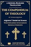 The Shorter Summa: The Compendium of Theology by Thomas Aquinas: A New Translation to Modern English with Explainers to Clarify Difficult Concepts