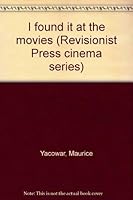 I found it at the movies: Studies in the art of Ingmar Bergman, Alfred Hitchcock, Howard Hawks, Jean-Luc Godard, and the genre film (Revisionist Press cinema series) 0877002568 Book Cover
