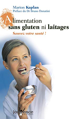 Télécharger Alimentation sans gluten ni laitages : Sauvez votre santé ! Francais PDF