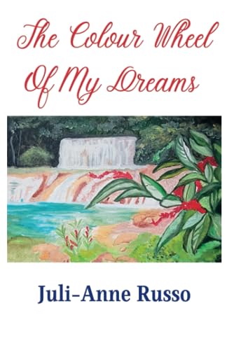 THE COLOUR WHEEL OF MY DREAMS: A collection of poems