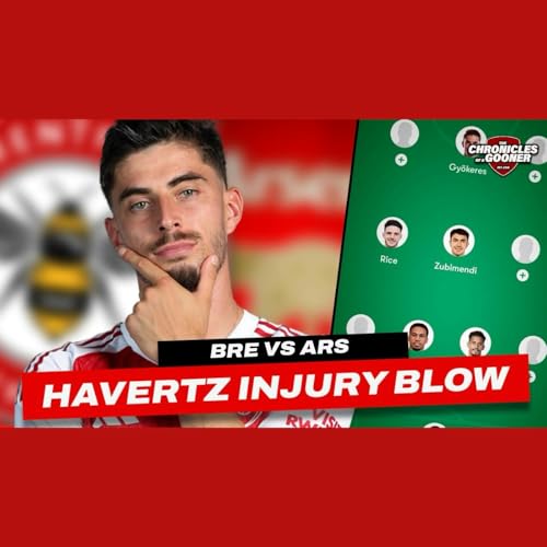 Who starts for Arsenal at Brentford? Gunners suffer Kai Havertz injury blow!
