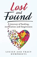 Lost and Found : A Journey of Healing, Restoration and Forgiveness 1676502866 Book Cover