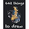 642 things to draw: ADULT ADITION 500 drawing prompts book for tiny things to draw you can draw every little thing begin your sketchbook challenge and draw 642 things about you Taschenbuch – 31. Januar 2022