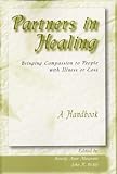 Partners in Healing: Bringing Compassion to People with Illness or Loss--A Handbook