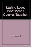 Lasting Love: What Keeps Couples Together