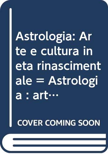 Astrologia. Arte e cultura in età rinascimentale. Ediz. bilingue