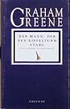 Der Mann, der den Eiffelturm stahl und andere Erzählungen - Graham Greene