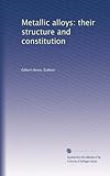 Leghe metalliche: la loro struttura e costituzione