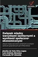 Zwiazek miedzy warunkami sanitarnymi a wynikami spoleczno-ekonomicznymi: Zwiazek miedzy warunkami sanitarnymi a wynikami spoleczno-gospodarczymi gmin Minas Gerais (Polish Edition) 6208732611 Book Cover