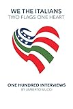 We the Italians. Two flags, One heart. One hundred interviews about Italy and the US