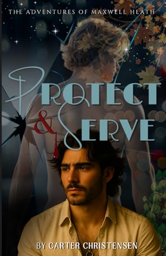 Protect & Serve: The Adventures of Maxwell Heath
