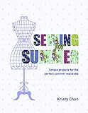  Sewing for Summer: Simple Projects for the Perfect Summer Wardrobe