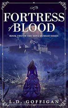 Fortress of Blood: Mina Murray Book 2 - Book #2 of the Mina Murray