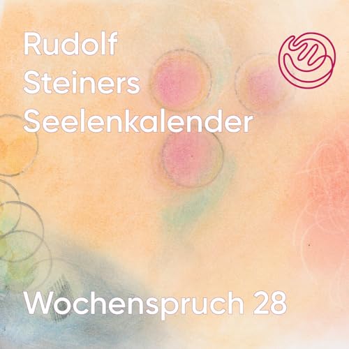 Wochenspruch 28 aus dem Seelenkalender Rudolf Steiners
