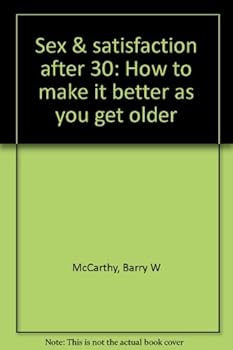 Paperback Sex & satisfaction after 30: How to make it better as you get older Book