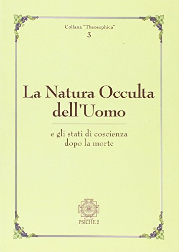 La natura occulta dell'uomo e gli stati di coscienza dopo