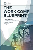 The Work Comp Blueprint: The Five Pillars of an Effective Workers' Compensation Program B0CTMQJ798 Book Cover