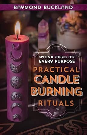 Practical Candleburning Rituals: Spells and Rituals for Every Purpose