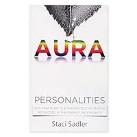 Aura Personalities Our Innate Gifts & Magnificent Potential Reflected in the Energy We Emanate 1605740187 Book Cover