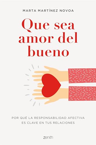 Que sea amor del bueno: Por qué la responsabilidad afectiva es clave en tus relaciones (Autoayuda y superación)