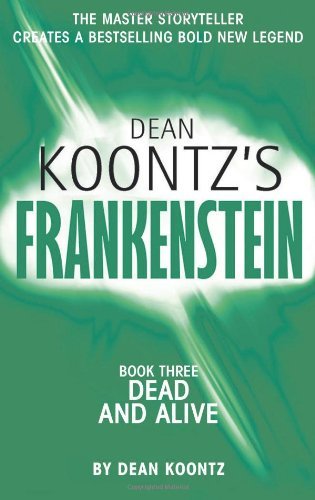Dead and Alive (Dean Koontz's Frankenstein)